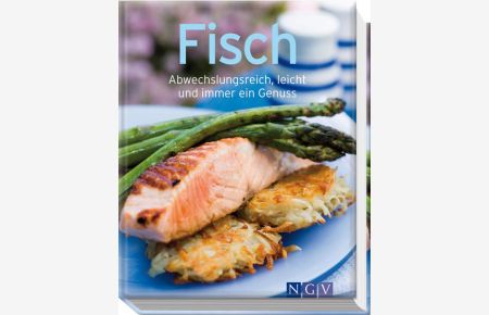 Fisch. Abwechslungsreich, leicht und immer ein Genuss (Minikochbuch)