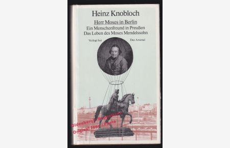 Herr Moses in Berlin: Ein Menschenfreund in Preußen; Das Leben des Moses Mendelssohn - Knobloch, Heinz