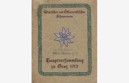 Fest-Führer für die 43. (39. ) Hauptversammlung des D. u. Ö. Alpenvereins zu Graz 7. -10. September 1912.