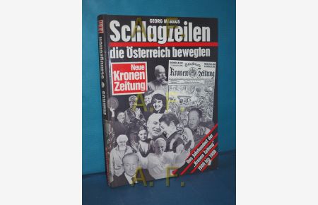 Schlagzeilen die Österreich bewegten / Das Jahrhundert der , , Kronen Zeitung´´ 1900 bis 1990
