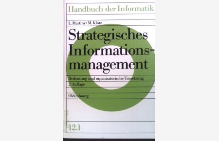Strategisches Informationsmanagement : Bedeutung und organisatorische Umsetzung.   - Handbuch der Informatik ; Bd. 12.1