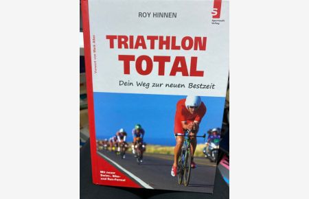 Triathlon Total  - dein Weg zur neuen Bestzeit ; [mit neuer Swim-, Bike- und Run-Formel].[Vorw. von Mark Allen. Fotos Mirko Lehnen ; Carsten Riedl]