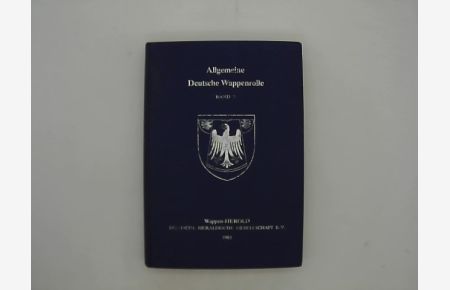 Allgemeine deutsche Wappenrolle. Band V (5). - 1983. Geführt und herausgegeben vom Wappen-Herold, Deutsche Heraldische Gesellschaft.
