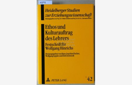 Ethos und Kulturauftrag des Lehrers. Festschrift für Wolfgang Hinrichs. [= Heidelberger Studien zur Erziehungswissenschaft, 42]