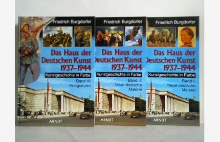 Das Haus der Deutschen Kunst 1937 - 1944. Kunstgeschichte in Farbe, Band I und II: Neue deutsche Malerei / Band III: Kriegsmaler. Zusammen 3 Bände