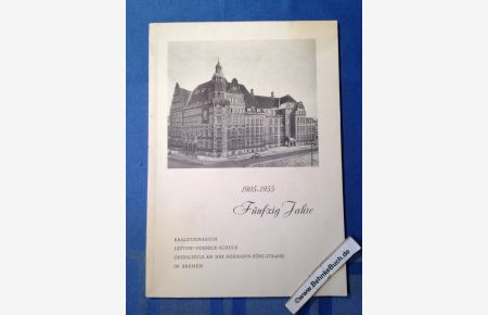1905 - 1955. Fünfzig Jahre. Realgymnasium lettow - Vorbeck - Schule. Oberschule an der Herman-Böse-Strasse in Bremen.