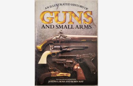 Illustrated History of Guns and Small Arms.