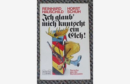 Ich glaub, mich knutscht ein Elch!.   - Reinhard Hauschild ; Horst Schuh / Bastei Lübbe ; Bd. 18043 : Heiteres