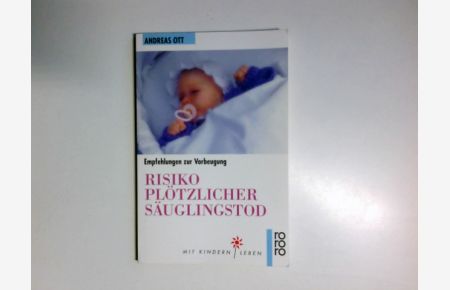 Risiko plötzlicher Säuglingstod : Empfehlungen zur Vorbeugung.   - Rororo ; 9726 : Sachbuch : Mit Kindern leben