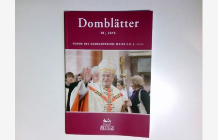 Domblätter : Forum des Dombauvereins Mainz e. V. 18/2016