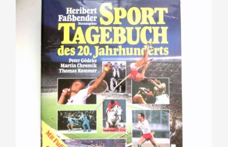 Sport-Tagebuch des 20. Jahrhunderts :  - Heribert Fassbender. Hrsg. Peter Gödeke ; Martin Chromik ; Thomas Kommer