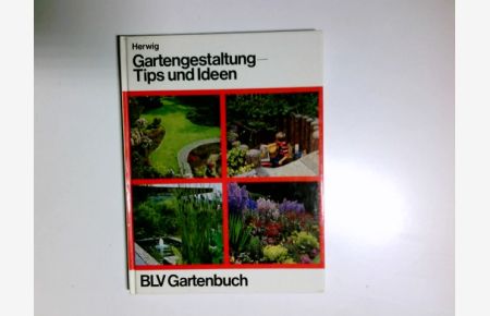 Gartengestaltung, Tips und Ideen.   - BLV-Gartenbuch