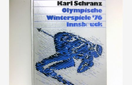 Olympische Winterspiele :  - Innsbruck '76. hrsg. von Karl Schranz unter Mitarb. von Hans Blickensdörfer ... Mit Farbfotos von Erich Baumann ... Signiert vom Autor.