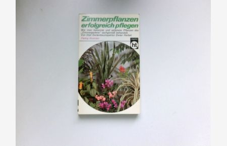 Zimmerpflanzen erfolgreich pflegen :  - Humboldt-Taschenbücher ; 270 : Prakt. Ratgeber.