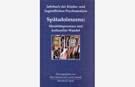 Spätadoleszenz : Identitätsprozesse und kultureller Wandel.   - Jahrbuch der Kinder- und Jugendlichen-Psychoanalyse ; Bd. 4