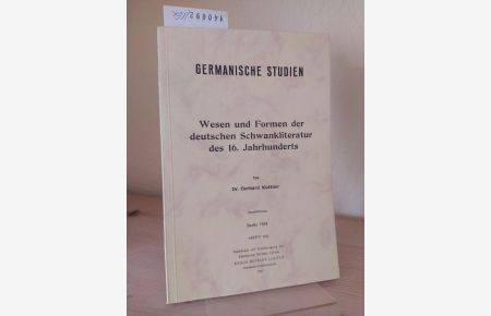 Wesen und Formen der deutschen Schwankliteratur des 16. Jahrhunderts. [Von Gerhard Kuttner]. (= Germanische Studien. Heft 152).
