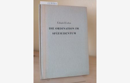 Die Ordination im Spätjudentum und im Neuen Testament. [Von Eduard Lohse].