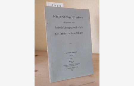 Das Problem einer Entwicklungsgeschichte des historischen Sinnes. [Von Hans Proesler]. (= Historische Studien. Heft 142).