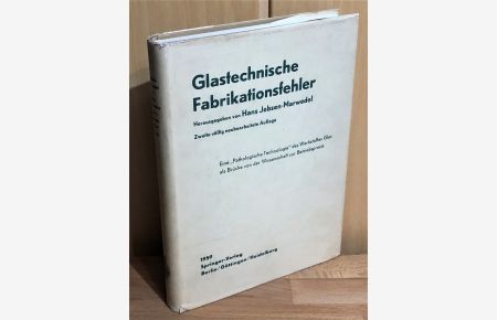 Glastechnische Fabrikationsfehler : Eine pathologische Technologie des Werkstoffes Glas.