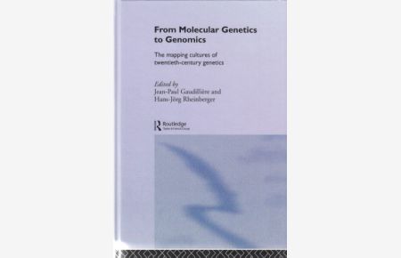 From Molecular Genetics to Genomics. The Mapping cultures of twentieth-century genetics.