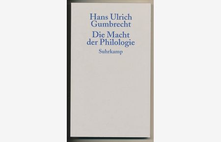 Die Macht der Philologie.   - Über einen verborgenen Impuls im wissenschaftlichen Umgang mit Texten. Aus dem Amerikan. von Joachim Schulte.