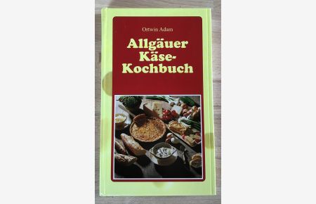 Allgäuer Käse-Kochbuch.   - [Ill.: Heinz Schubert]