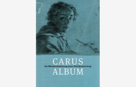 Carus-Album Die Wiederentdeckung einer Porträtsammlung  - Im Blick