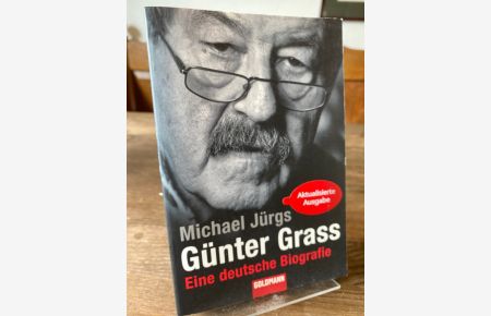 Günter Grass. Eine deutsche Biografie.