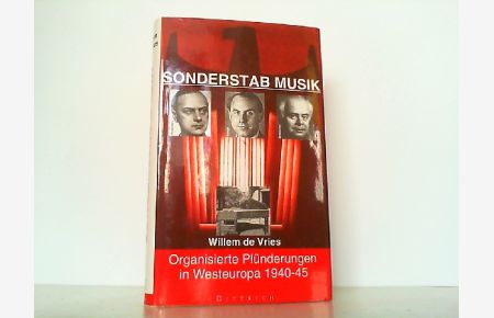 Sonderstab Musik. Organisierte Plünderungen in Westeuropa 1940-45. Aus dem Englischen übertragen von Antje Olivier.