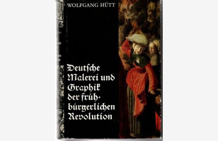 Deutsche Malerei und Graphik der frühbürgerlichen Revolution.