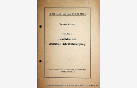 Geschichte der deutschen Arbeiterbewegung. (= Christlich-soziale Werkbriefe, Werkbrief Nr. 31/32)