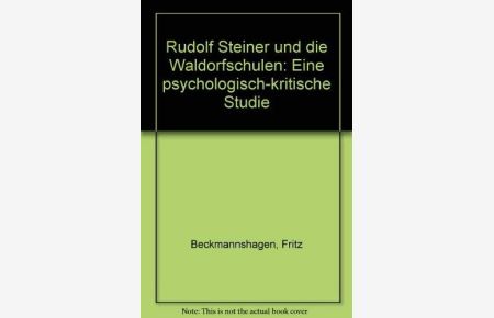 Rudolf Steiner und die Waldorfschulen.   - Eine psychologisch-kritische Studie. Mit einem Vorwort des Verfassers. Mit einer Vorbemerkung des Verfassers. Mit Anmerkungen.