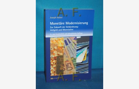 Monetäre Modernisierung : zur Zukunft der Geldordnung: Vollgeld und Monetative.