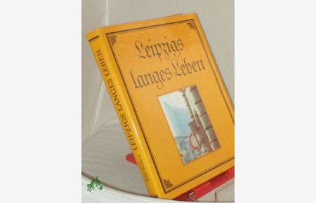 Leipzigs langes Leben / Hans Ludwig , Bernd Weinkauf