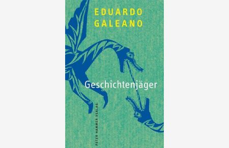 Galeano, Geschichtenjäger