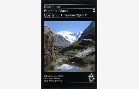 Bündner Alpen; Teil: Bd. 2. , Bündner Oberland und Rheinwaldgebiet.   - überarb. von Bernard Condrau u. Mitgliedern d. Sekt. Piz Terri SAC