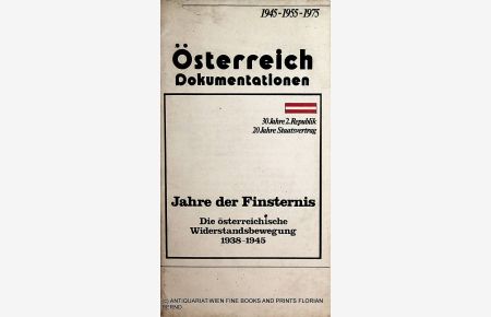 Jahre der Finsternis. Die österreichische Widerstandsbewegung 1938-1945. (= Österreich Dokumentationen)