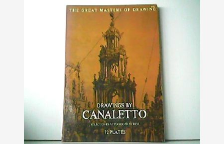 Drawings by Canaletto.   - 72 Plates. The Great Masters of Drawing.