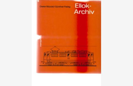 Ellok-Archiv. Elektrische Lokomotiven der Deutschen Reichsbahn-Gesellschaft, der Deutschen Reichsbahn und anderer europäischer Bahnverwaltungen.