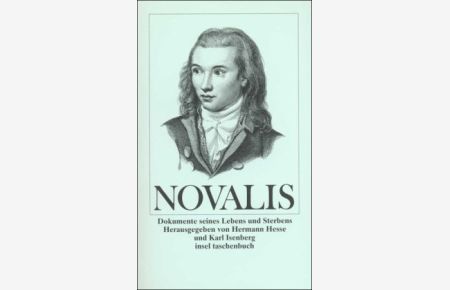 Novalis : Dokumente seines Lebens u. Sterbens.   - hrsg. von Hermann Hesse u. Karl Isenberg / Insel-Taschenbuch ; 178