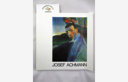 Josef Achmann (1885 - 1958) - Gemälde und Graphik.   - Katalog der Ausstellung vom 15. März bis 29. April 1979 - Museum der Stadt Regensburg. Mit einem Vorwort von Wolfgang Pfeiffer.
