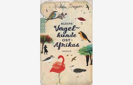 Kleine Vogelkunde Ostafrikas : Roman / Nicholas Drayson. Dt. von Sabine Maier-Längsfeld  - Roman