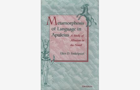 The Metamorphosis of Language in Apuleius: A Study of Allusion in the Novel.