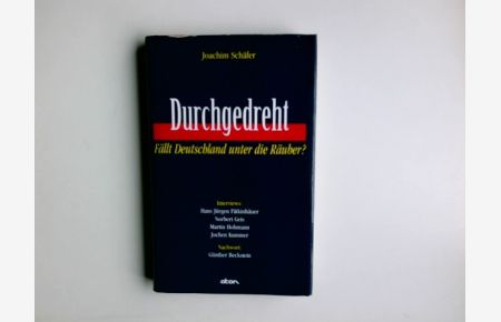 Durchgedreht : fällt Deutschland unter die Räuber?.   - Joachim Schäfer. Interviews: Hans Jürgen Fätkinhäuer ... Nachw.: Günther Beckstein
