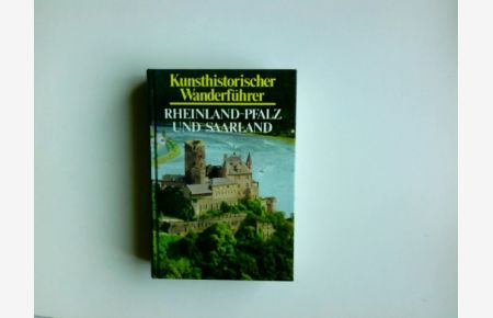 Kunsthistorischer Wanderführer - Rheinland-Pfalz und Saarland.   - Magnus Backes ; Hans Caspary ; Regine Dölling