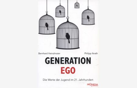 Generation Ego : die Werte der Jugend im 21. Jahrhundert.   - Bernhard Heinzlmaier ; Philipp Ikrath