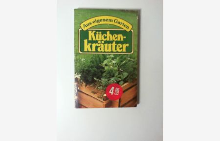 Küchenkräuter : aus eigenem Garten.   - von Friedrich u. Heidrun Jantzen