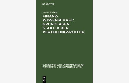 Finanzwissenschaft : Grundlagen staatlicher Verteilungspolitik.   - Oldenbourgs Lehr- und Handbücher der Wirtschafts- und Sozialwissenschaften.