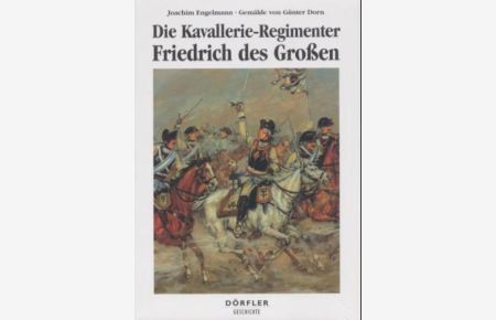 Die Kavallerie-Regimenter Friedrich des Grossen 1756-1763