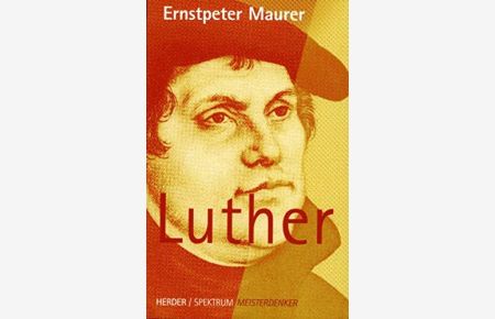 Luther.   - Mit einem Vorwort des Verfassers. Mit Literaturhinweisen. Mit einem Register. - (=Herder-Spektrum Meisterdenker).